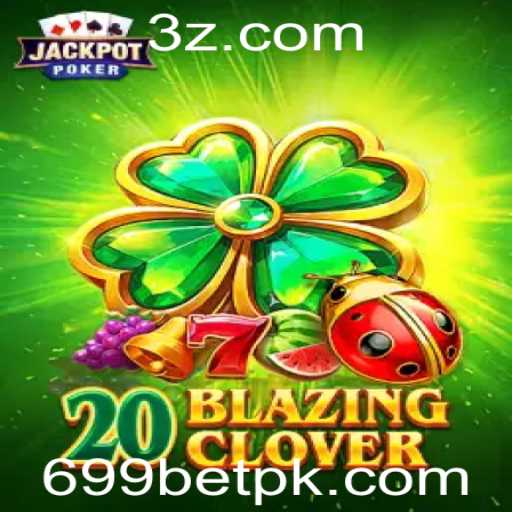 Descubra a Emoção do Jogo 20BlazingClover com a Chave 699 Bet